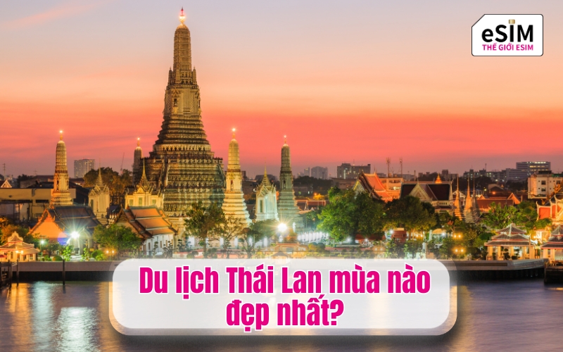 Du lịch Thái Lan mùa nào đẹp nhất?